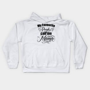 My favourite people call me Mama, Mom gift, Moms birthday, mothers day gift Kids Hoodie